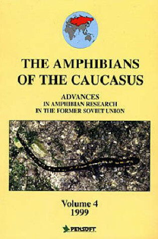 Cover of Amphibians of the Caucasus: Advances in Amphibian Research in the Former Soviet Union