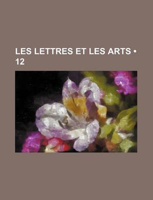 Book cover for Les Lettres Et Les Arts (12 )