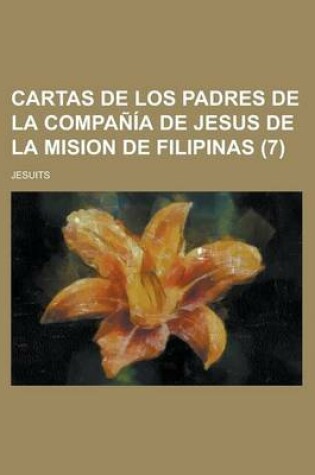 Cover of Cartas de Los Padres de La Compania de Jesus de La Mision de Filipinas (7)