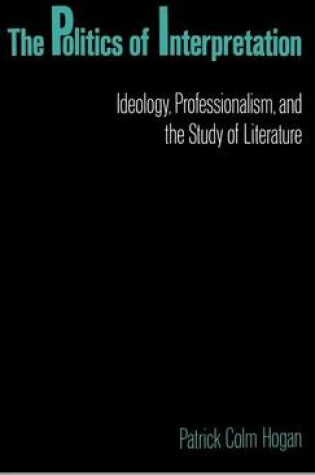 Cover of Politics of Interpretation, The: Ideology, Professionalism, and the Study of Literature