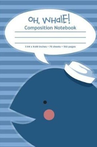 Cover of Oh Whale! Composition Notebook