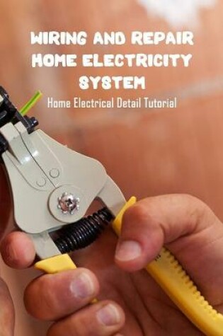 Cover of Wiring And Repair Home Electricity System