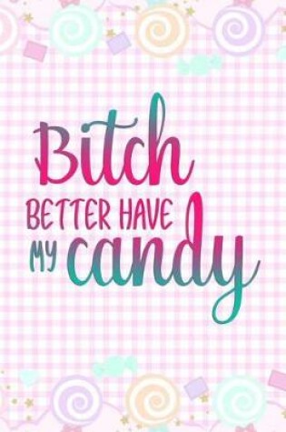 Cover of Bitch Better Have My Candy