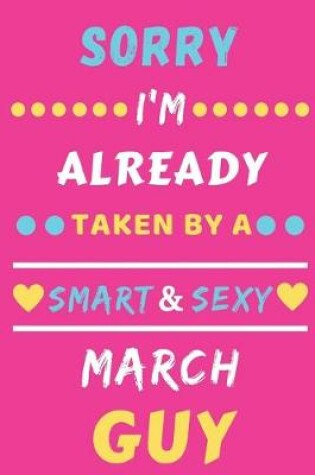 Cover of Sorry I'm already Taken by a Smart & Sexy March guy