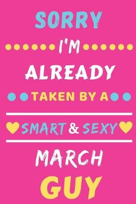 Book cover for Sorry I'm already Taken by a Smart & Sexy March guy