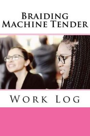 Cover of Braiding Machine Tender Work Log