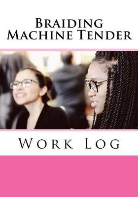 Cover of Braiding Machine Tender Work Log