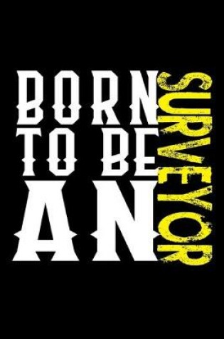 Cover of Born to be a surveyor