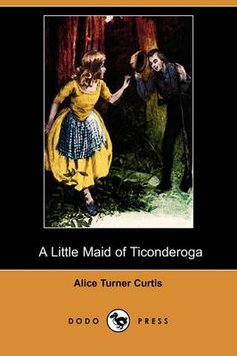 Book cover for A Little Maid of Ticonderoga (Dodo Press)