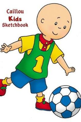 Cover of Caillou Sketchbook for Kids