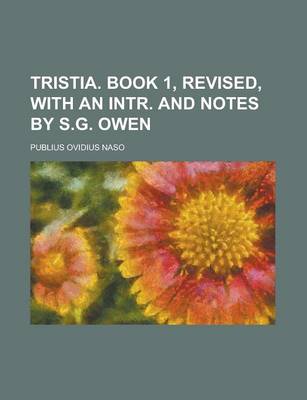 Book cover for Tristia. Book 1, Revised, with an Intr. and Notes by S.G. Owen