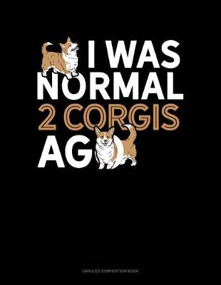 Cover of I Was Normal 2 Corgis Ago