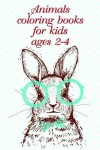 Book cover for Animals coloring books for kids ages 2-4