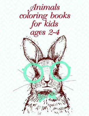 Book cover for Animals coloring books for kids ages 2-4