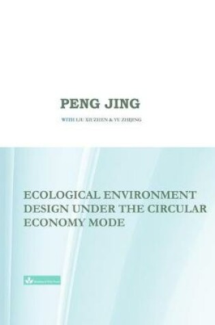 Cover of Ecological Environment Design Under the Circular Economy Mode