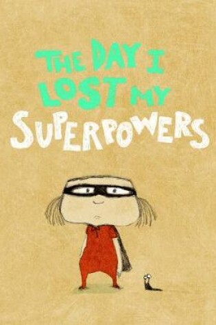 Cover of The Day I Lost My Superpowers