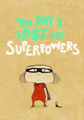 Book cover for The Day I Lost My Superpowers