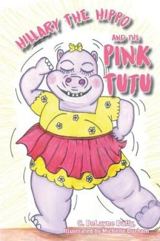 Cover of Hillary the Hippo and the Pink Tutu
