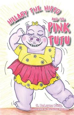 Book cover for Hillary the Hippo and the Pink Tutu