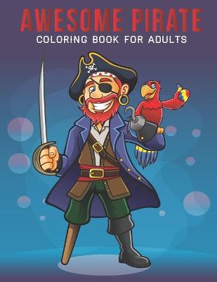 Book cover for Awesome Pirate Coloring book for Adults