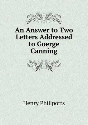 Book cover for An Answer to Two Letters Addressed to Goerge Canning
