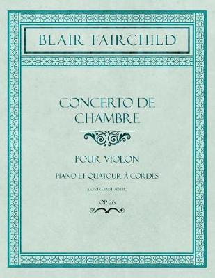 Book cover for Concerto de Chambre - Pour Violon - Piano Et Quatour A Cordes (Contrebasse Ad Lib.) - Op. 26