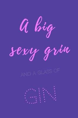 Book cover for A big sexy grin and a glass of gin.