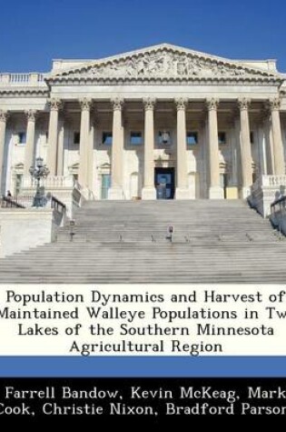 Cover of Population Dynamics and Harvest of Maintained Walleye Populations in Two Lakes of the Southern Minnesota Agricultural Region