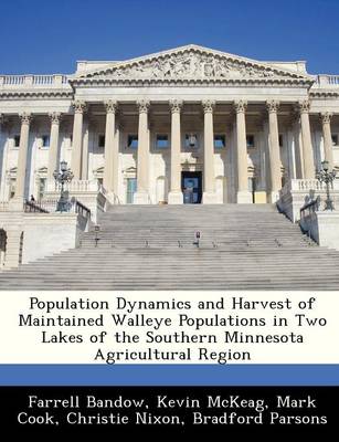 Book cover for Population Dynamics and Harvest of Maintained Walleye Populations in Two Lakes of the Southern Minnesota Agricultural Region