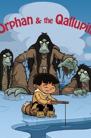 Cover of The Orphan and the Qallupilluit