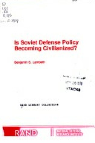 Cover of Is Soviet Defense Policy Becoming Civilized?