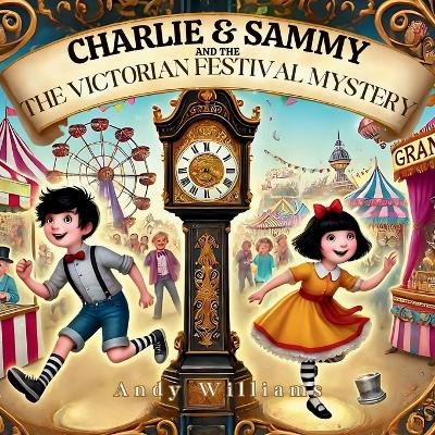 Book cover for Charlie and Sammy and the Victorian Festival Mystery