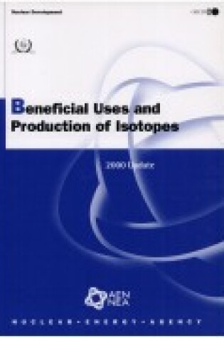 Cover of Nuclear Development Beneficial Uses and Production of Isotopes: 2000 Update