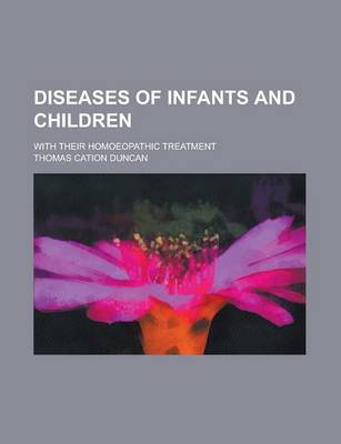 Book cover for Diseases of Infants and Children; With Their Homoeopathic Treatment