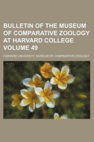 Cover of Bulletin of the Museum of Comparative Zoology at Harvard College Volume 49