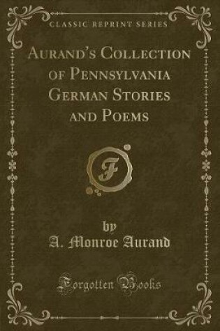 Cover of Aurand's Collection of Pennsylvania German Stories and Poems (Classic Reprint)