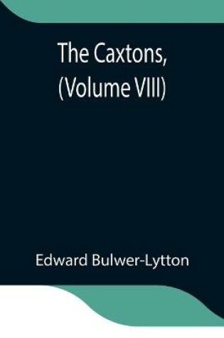 Cover of The Caxtons, (Volume VIII)