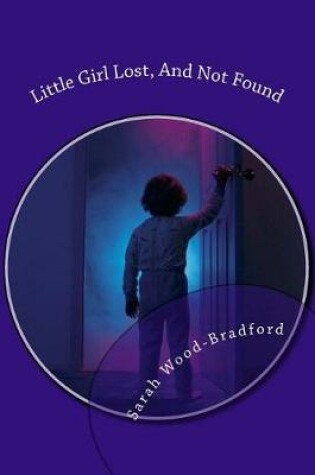 Cover of Little Girl Lost, And Not Found