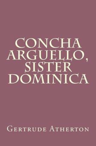 Cover of Concha Arguello, Sister Dominica