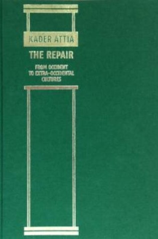 Cover of Kader Attia - the Repair from Occident to Extra-Occidental Cultures