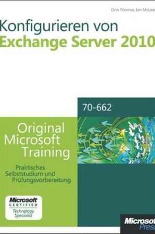 Cover of Konfigurieren Von Microsoft Exchange Server 2010 - Original Microsoft Training Fur Examen 70-662