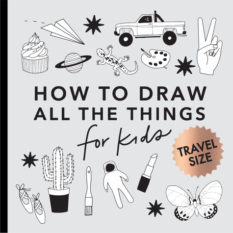 Book cover for All the Things: How to Draw Books for Kids with Cars, Unicorns, Dragons, Cupcakes, and More (Stocking Stuffers for Kids)