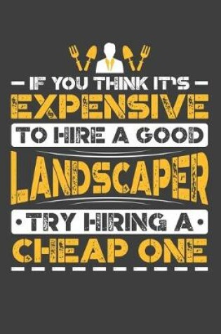 Cover of If You Think It's Expensive To Hire A Good Landscaper Try Hiring A Cheap One