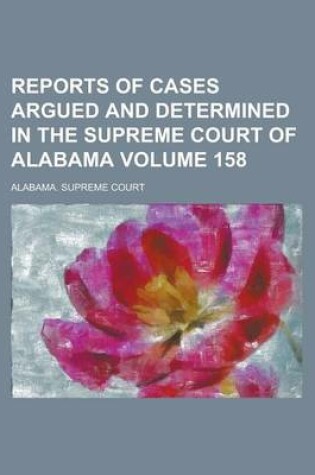 Cover of Reports of Cases Argued and Determined in the Supreme Court of Alabama Volume 158