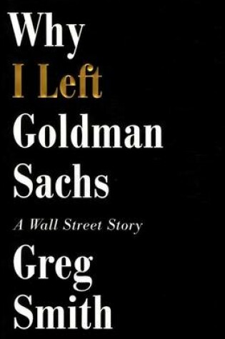 Cover of Why I Left Goldman Sachs