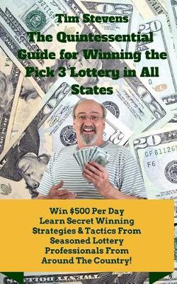 Book cover for The Quintessential Guide to Winning the Pick 3 Lottery