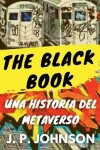 Book cover for The Black Book. Una Historia del Metaverso.