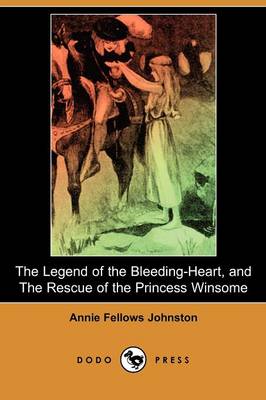 Book cover for The Legend of the Bleeding-Heart, and the Rescue of the Princess Winsome (Dodo Press)