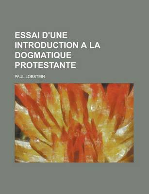 Book cover for Essai D'Une Introduction a la Dogmatique Protestante