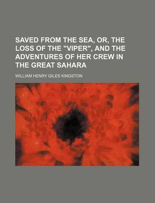 Book cover for Saved from the Sea, Or, the Loss of the "Viper," and the Adventures of Her Crew in the Great Sahara